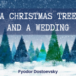A Christmas Tree and A Wedding By Fyodor Dostoevsky