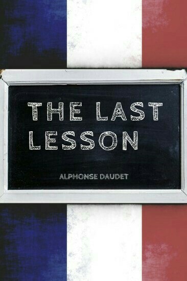 The Last Lesson by Alphonse Daudet | Summary and Analysis – Litbug