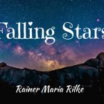 Falling Stars Rainer Maria Rilke